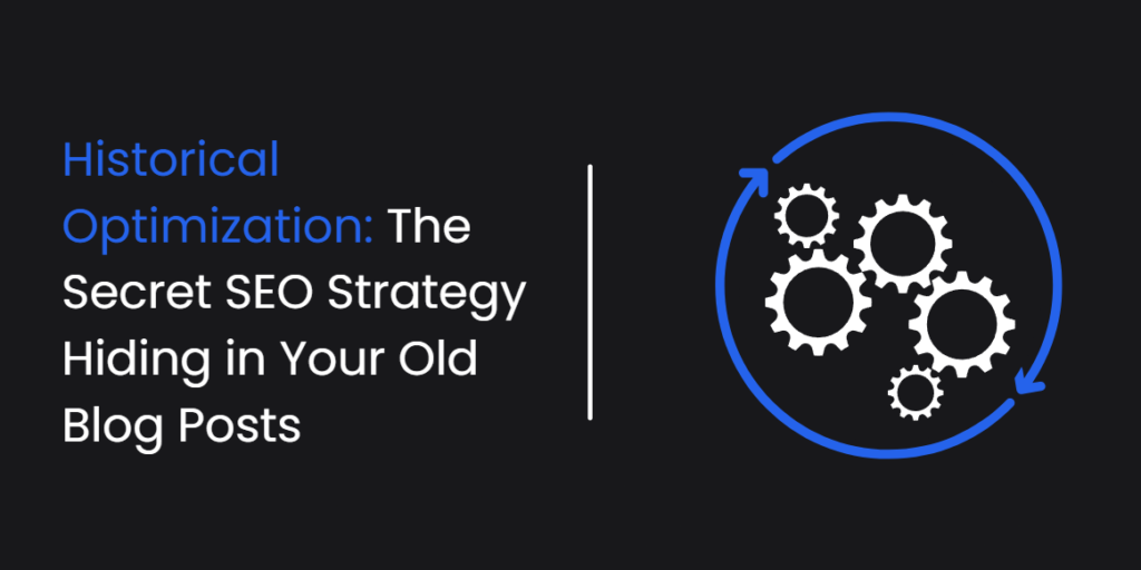historical-optimization-the-secret-seo-strategy-hiding-in-old-blog-posts-blog-by-best-digital-marketing-specialist-in-thrissur
